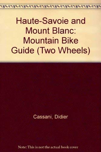 Stock image for HauteSavoie and Mount Blanc Mountain Bike Guide Two Wheels S for sale by PBShop.store US