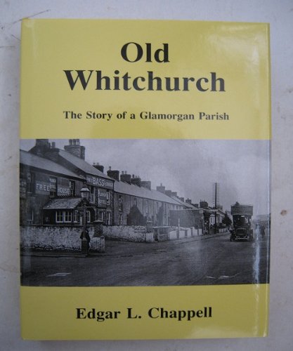 Imagen de archivo de Old Whitchurch: The Story of a Glamorgan Parish a la venta por Invicta Books  P.B.F.A.