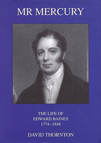 9781898937746: Mr Mercury. The Life of Edward Baines 1774-1848