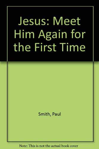 9781898938118: Jesus: Meet Him Again for the First Time