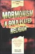 Stock image for Mormonism: a Gold Plated Religion for sale by WorldofBooks
