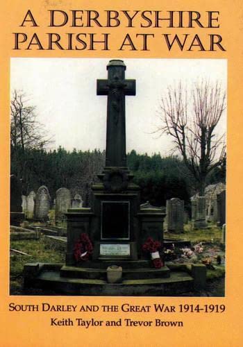 9781898941538: A Derbyshire Parish at War: South Darley and the Great War: 1914-1918