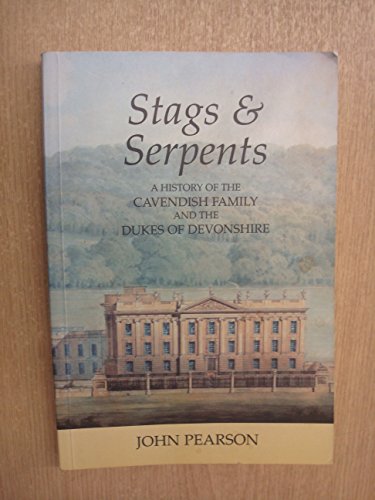 Beispielbild fr STAGS & SERPENTS: A History of the Cacvendish Family and the Dukes of Devonshire zum Verkauf von Don Kelly Books