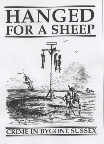 Beispielbild fr Hanged for a Sheep: Crime in Bygone Sussex zum Verkauf von WorldofBooks