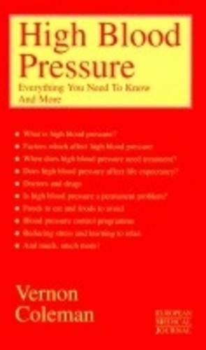 High Blood Pressure: Everything You Need to Know and More (9781898947790) by Vernon Coleman