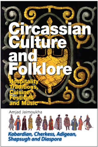 9781898948407: Circassian Culture and Folklore: Hospitality Traditions, Cuisine, Festivals and Music, (Kabardian, Cherkess, Adigean, Shapsugh and Diaspora: 1