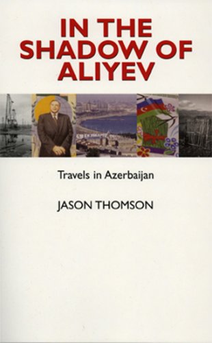 9781898948735: In the Shadow of Aliyev: Travels in Azerbaijan [Lingua Inglese]
