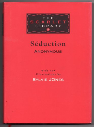 Seduction - Anonymous. Jones Sylvie (Illustrator).Leah Jeremy (Translator).