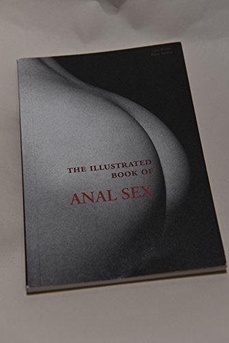 Stock image for The Illustrated Book of Anal Sex for sale by Lion Books PBFA