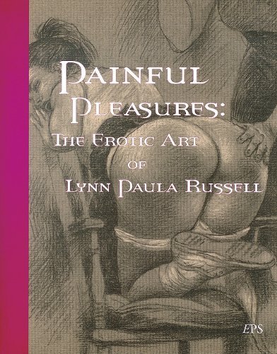 Beispielbild fr Painful Pleasures: The Erotic Art of Lynn Paula Russell zum Verkauf von Half Price Books Inc.