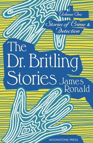 Beispielbild fr Stories of Crime &amp; Detection. Vol. I The Dr. Britling Stories zum Verkauf von Blackwell's