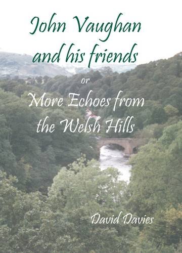 John Vaughan and His Friends; or More Echoes from the Welsh Hills (9781899003402) by Davies, David