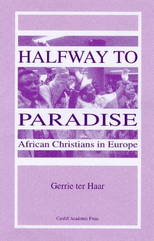 Halfway to Paradise: African Christians in Europe (9781899025039) by Haar, Gerrie Ter