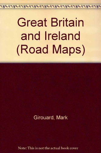 Great Britain and Ireland (Road Maps) (9781899026517) by Girouard, Mark