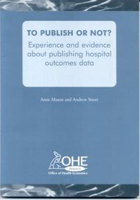 Beispielbild fr To Publish or Not?: Experience and Evidence About Publishing Hospital Outcomes Data zum Verkauf von Anybook.com
