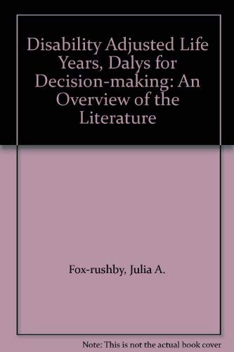 Disability Adjusted Life Years(Dalys ) for dicision making : an overview of the literature