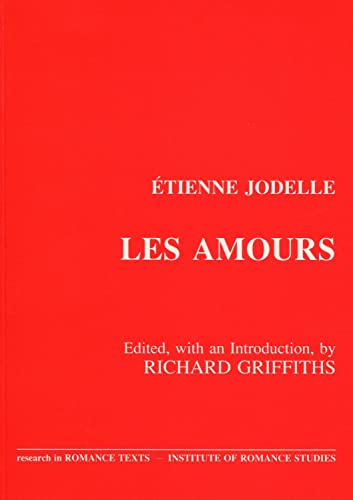 Les Amours (Institute of Modern Languages Research) (9781899042036) by Jodelle, Ã‰tienne