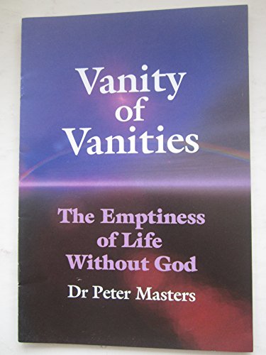 Stock image for Vanity of Vanities: The Emptiness of Life Without God for sale by Peter & Rachel Reynolds