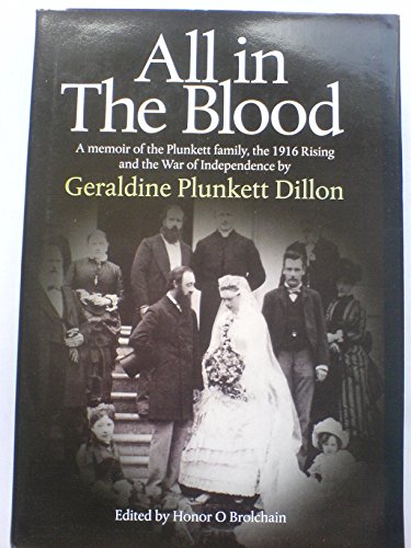 9781899047260: All in the Blood: A Memoir of the Plunkett Family, the 1916 Rising and the War of Independence