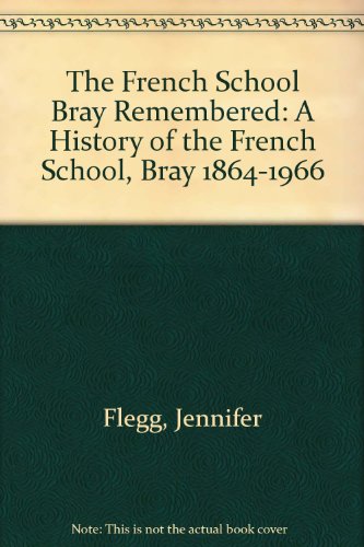 Beispielbild fr The French School Bray Remembered: A History of the French School, Bray 1864-1966 zum Verkauf von WorldofBooks