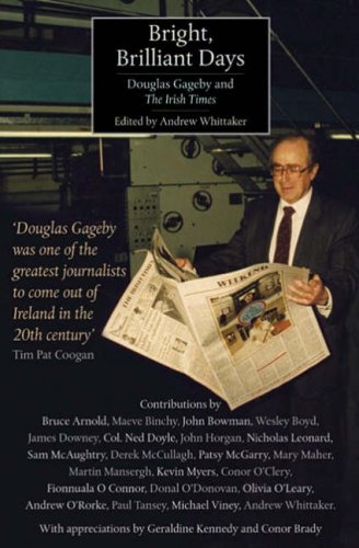 Beispielbild fr Bright Brilliant Days: Douglas Gageby and the "Irish Times" zum Verkauf von WorldofBooks