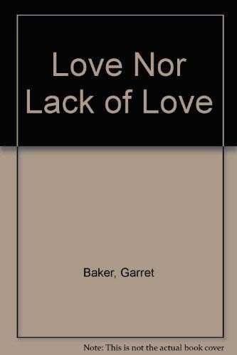 Beispielbild fr Love Nor Lack of Love zum Verkauf von ThriftBooks-Dallas