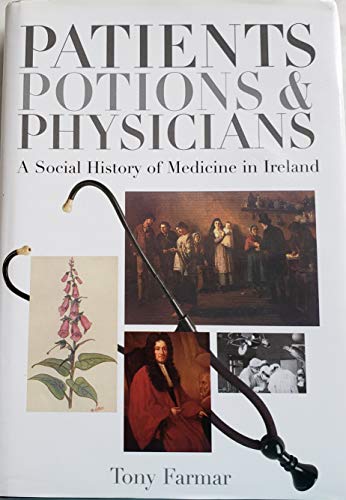 Beispielbild fr Patients,Potions & Physicians: A Social History of Medicine in Ireland zum Verkauf von WorldofBooks