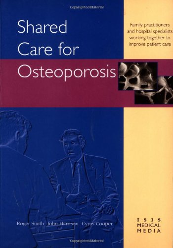 SHARED CARE FOR OSTEOPOROSIS - Smith, Roger: Harrison, John: Cooper, Cyrus