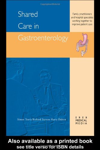 Shared Care For Gastroenterology (9781899066407) by Dalton, Harry R; Stevens, Richard; Travis, Simon P L