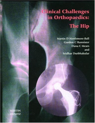 Stock image for Clinical Challenges in Orthopaedics : The Hip for sale by Better World Books Ltd