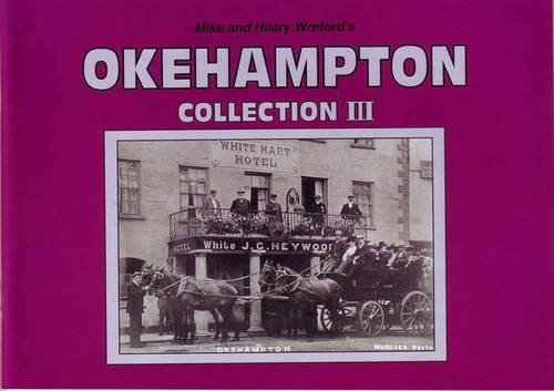 Imagen de archivo de Mike And Hilary Wreford's Okehampton Collection Iii a la venta por GreatBookPrices