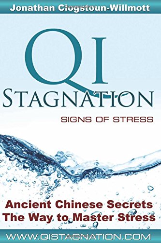 Imagen de archivo de QI Stagnation: Signs of Stress - Ancient Chinese Secrets The Way to Master Stress a la venta por Clevedon Community Bookshop Co-operative