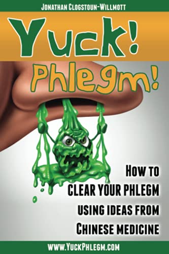 9781899075195: Yuck! Phlegm!: How to Clear Your Phlegm Using Ideas from Chinese Medicine