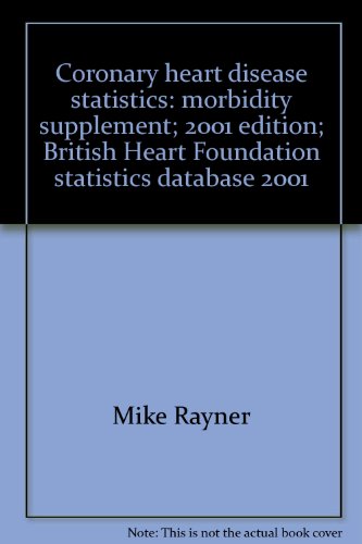 Stock image for Coronary heart disease statistics: morbidity supplement; 2001 edition; British Heart Foundation statistics database 2001 for sale by Phatpocket Limited