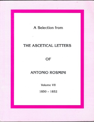 A Selection From the Ascetical Letters of Antonio Rosmini v7 1850-1852 (7) (9781899093847) by Antonio Rosmini