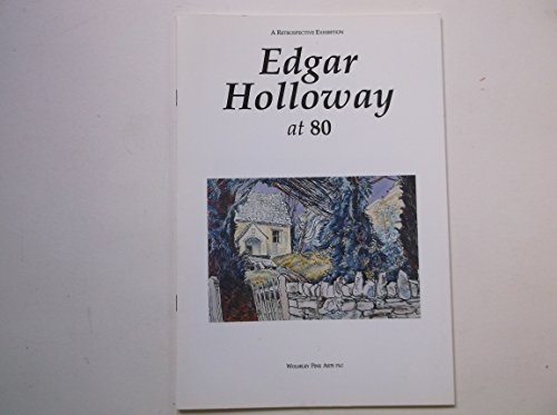 Stock image for Edgar Holloway at 80 : a retrospective exhibition / catalogue written and designed by Robert Meyrick for sale by MW Books