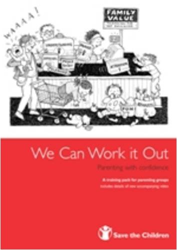 We Can Work it Out: Parenting with Confidence: a Training Pack for Parenting Groups