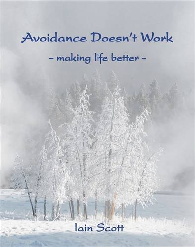 Stock image for Avoidance Doesn't Work: Making Life Better for sale by WorldofBooks