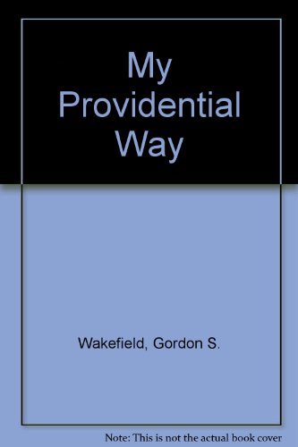 My Providential Way (9781899147229) by Gordon S. Wakefield