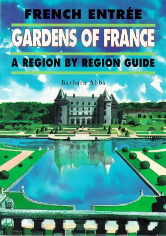 Stock image for French Entree: French Gardens - A Region by Region Guide No.16 for sale by The Guru Bookshop