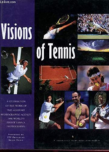 Visions of Tennis - A Celebration of the Work of the Allsport Photographic Agency - The Worlds Fi...