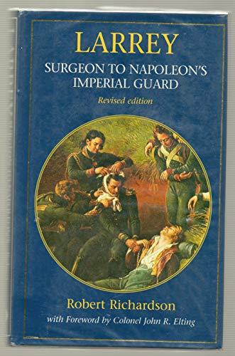 Beispielbild fr Larrey: Surgeon to Napoleon's Imperial Guard zum Verkauf von WorldofBooks