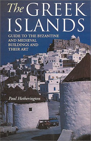 Stock image for The Greek Islands: A Guide to the Byzantine and Medieval Buildings and Their Art for sale by WorldofBooks