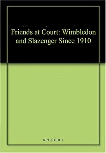 Imagen de archivo de Friends at Court: Wimbledon and Slazenger Since 1910 a la venta por Books Puddle