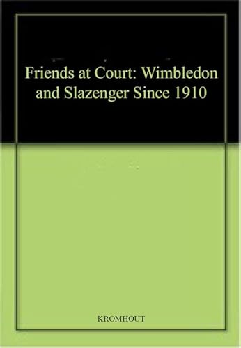 Stock image for Friends at Court: Wimbledon and Slazenger Since 1910 for sale by Books Puddle