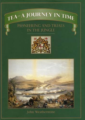 Imagen de archivo de Tea--A Journey in Time: Pioneering and Trials in the Jungle a la venta por HPB-Red