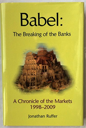 Imagen de archivo de Babel : The Breaking of the Banks: A Chronicle of the Markets, 1998-2009 a la venta por Better World Books