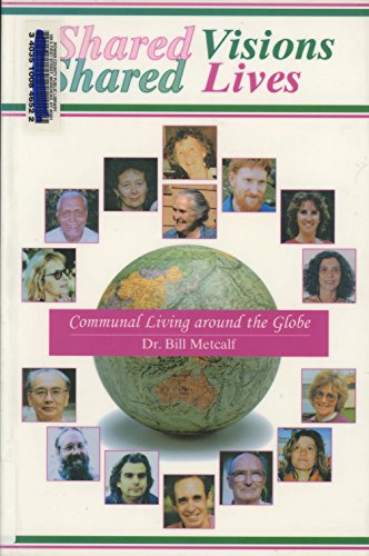 Stock image for Shared Visions, Shared Lives: Communal Living Around the Globe for sale by ThriftBooks-Atlanta