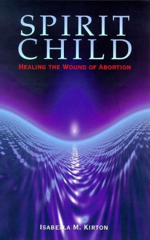 9781899171125: Spirit Child: Healing the Wound of Abortion