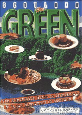 Beispielbild fr Scotland The Green: The Alternative Guide to Vegetarian & Vegan Hideaways in Scotland zum Verkauf von WorldofBooks